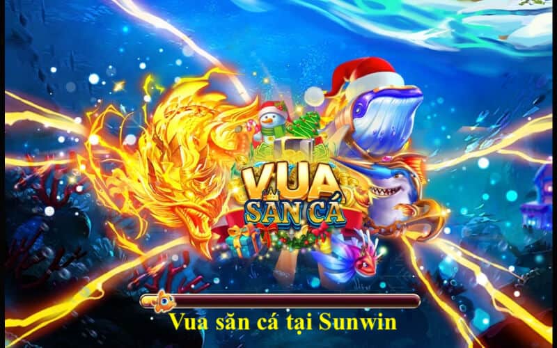 Vua săn cá tại Sunwin